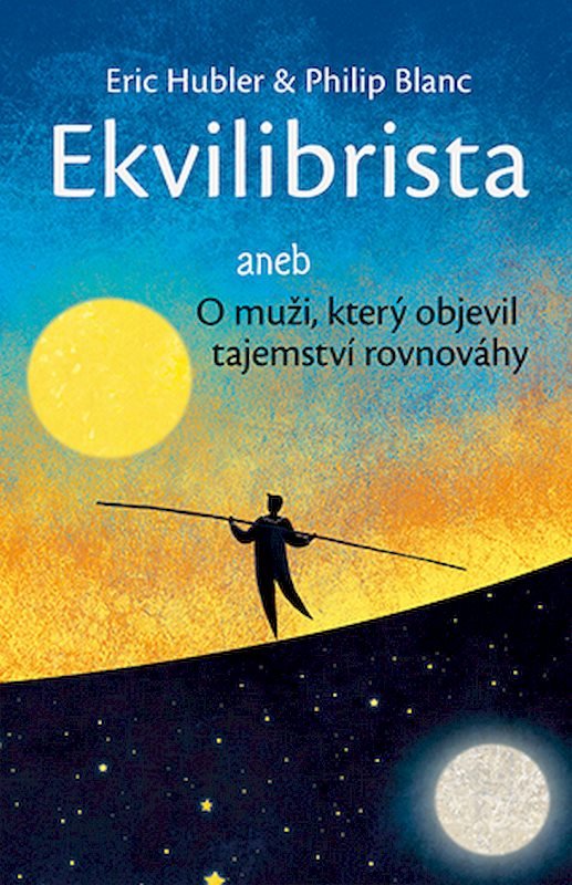 Ekvilibrista aneb O muži, který objevil tajemství rovnováhy