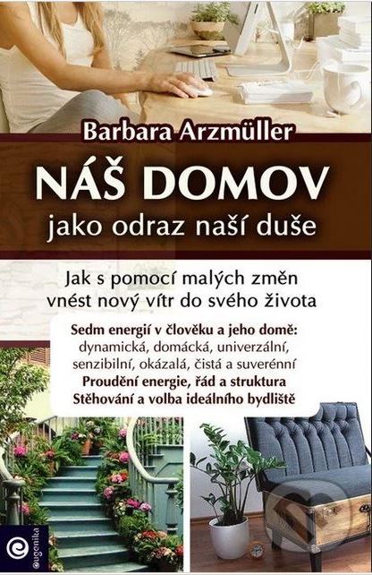 Barbara Arzmüller: Náš domov jako odraz naší duše