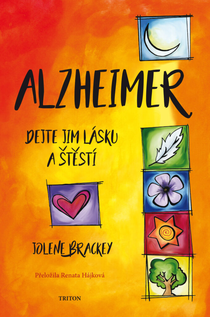 Jolene Brackley: Alzheimer – Dejte jim lásku a štěstí