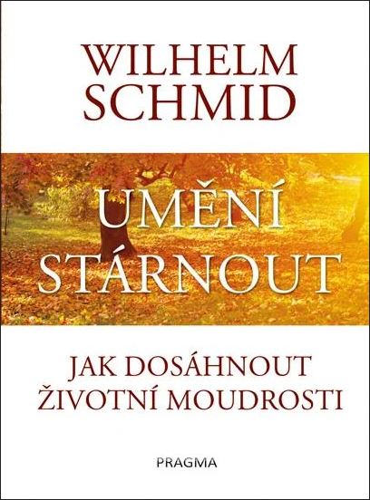 Wilhelm Schmid: Umění stárnout